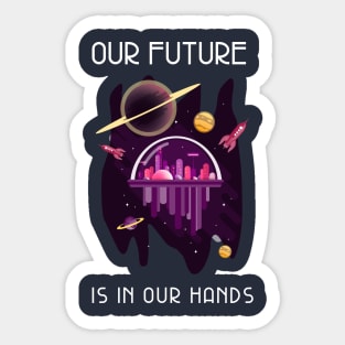 Our Future Is In Our Hands Sticker